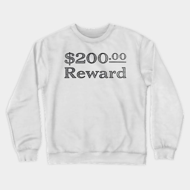 $200 Reward Crewneck Sweatshirt by Words Fail Me